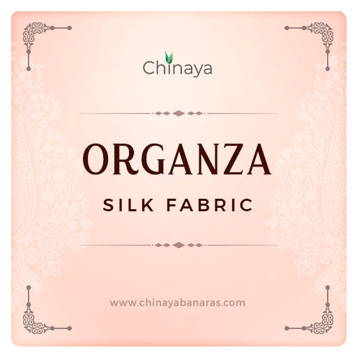 Buy The Best Organza Silk Fabric Online By Chinaya Banaras